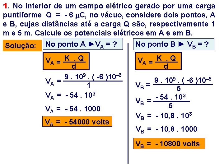 1. No interior de um campo elétrico gerado por uma carga puntiforme Q =