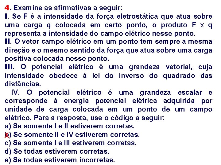 4. Examine as afirmativas a seguir: I. Se F é a intensidade da força