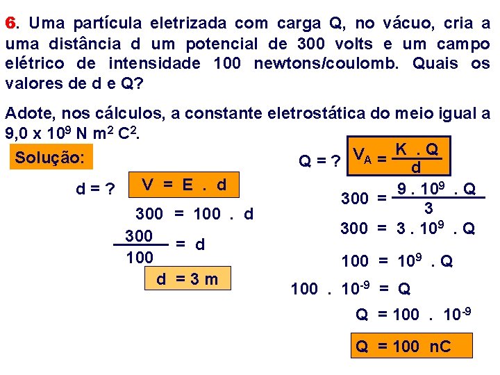 6. Uma partícula eletrizada com carga Q, no vácuo, cria a uma distância d