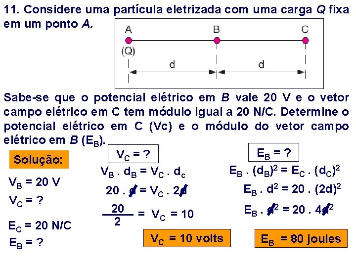 11. Considere uma partícula eletrizada com uma carga Q fixa em um ponto A.