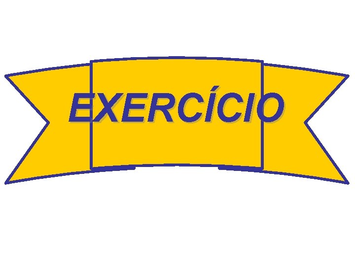 EXERCÍCIO 