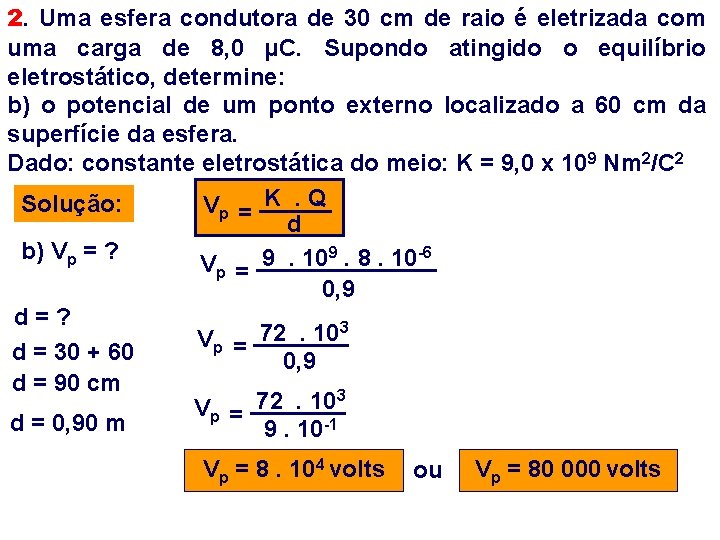 2. Uma esfera condutora de 30 cm de raio é eletrizada com uma carga