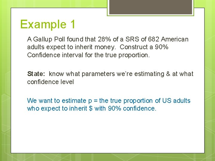 Example 1 A Gallup Poll found that 28% of a SRS of 682 American