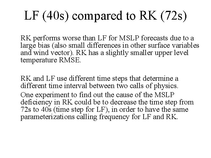 LF (40 s) compared to RK (72 s) RK performs worse than LF for