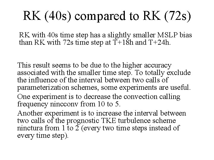 RK (40 s) compared to RK (72 s) RK with 40 s time step
