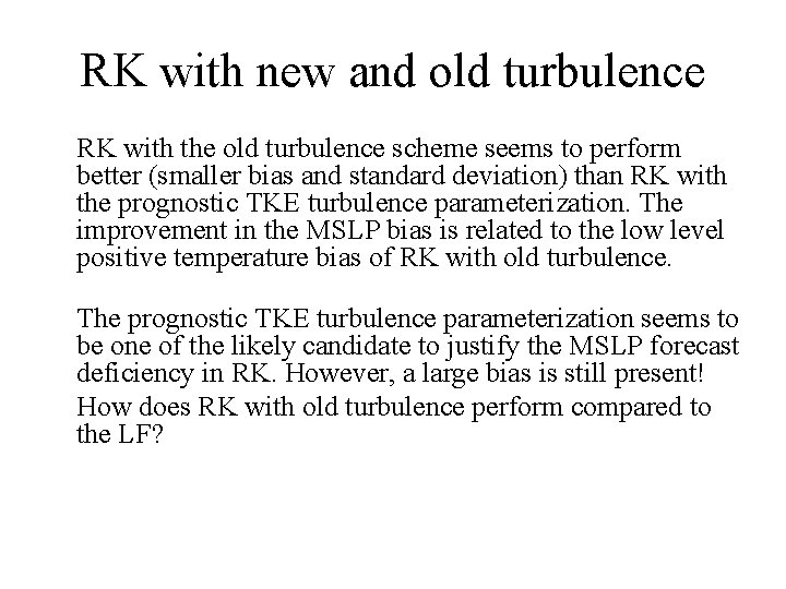 RK with new and old turbulence RK with the old turbulence scheme seems to