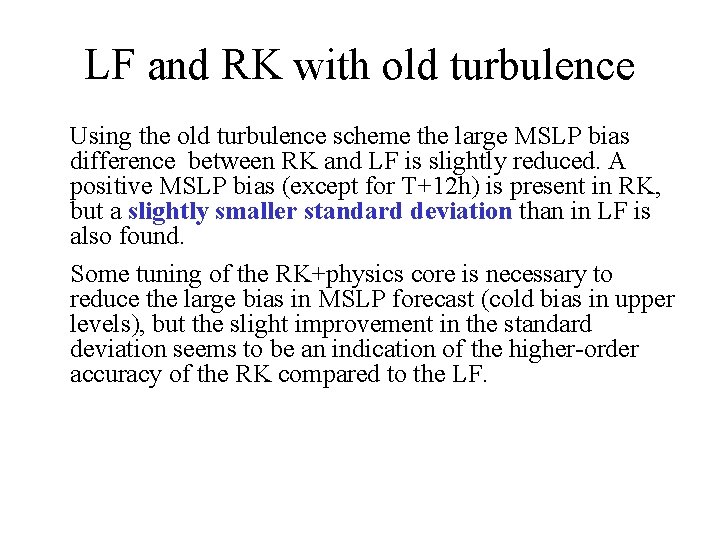 LF and RK with old turbulence Using the old turbulence scheme the large MSLP