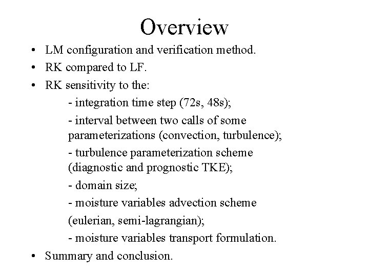 Overview • LM configuration and verification method. • RK compared to LF. • RK