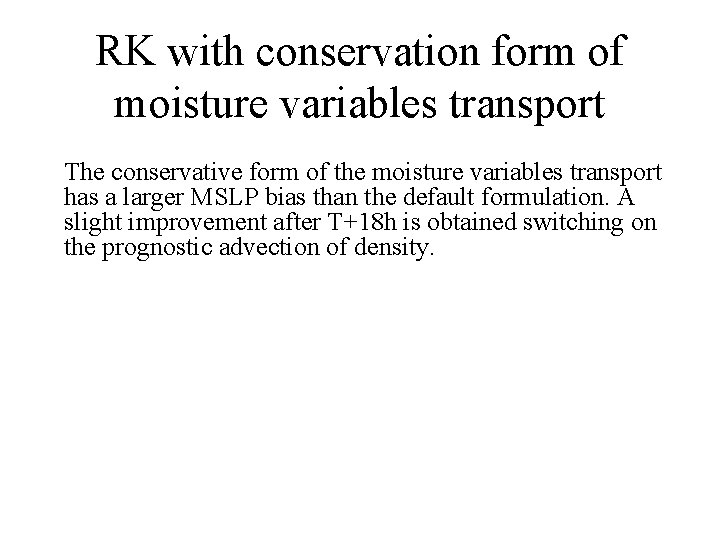 RK with conservation form of moisture variables transport The conservative form of the moisture