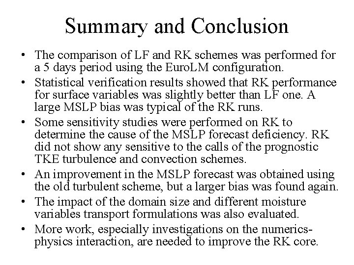 Summary and Conclusion • The comparison of LF and RK schemes was performed for