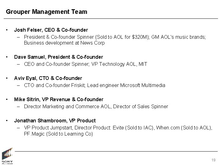 Grouper Management Team • Josh Felser, CEO & Co-founder – President & Co-founder Spinner