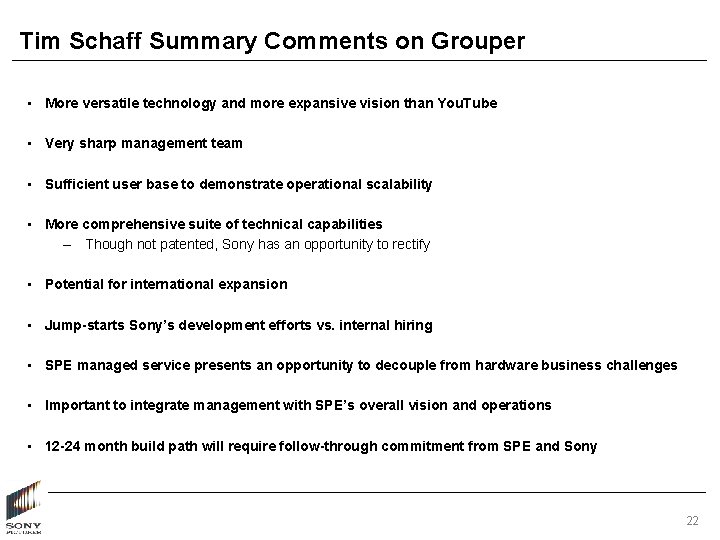 Tim Schaff Summary Comments on Grouper • More versatile technology and more expansive vision