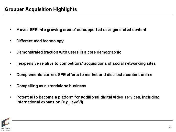 Grouper Acquisition Highlights • Moves SPE into growing area of ad-supported user generated content