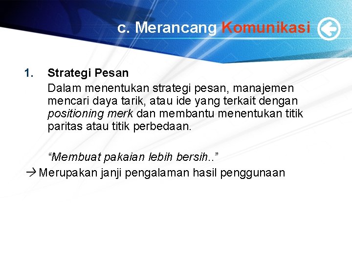 c. Merancang Komunikasi 1. Strategi Pesan Dalam menentukan strategi pesan, manajemen mencari daya tarik,