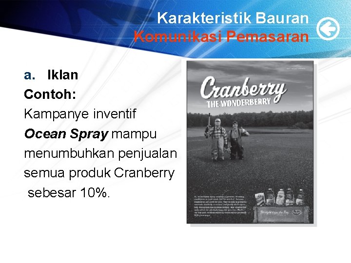 Karakteristik Bauran Komunikasi Pemasaran a. Iklan Contoh: Kampanye inventif Ocean Spray mampu menumbuhkan penjualan