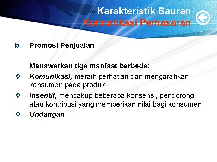 Karakteristik Bauran Komunikasi Pemasaran b. v v v Promosi Penjualan Menawarkan tiga manfaat berbeda: