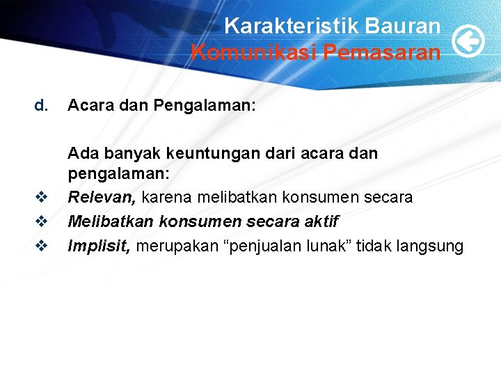 Karakteristik Bauran Komunikasi Pemasaran d. Acara dan Pengalaman: v v v Ada banyak keuntungan