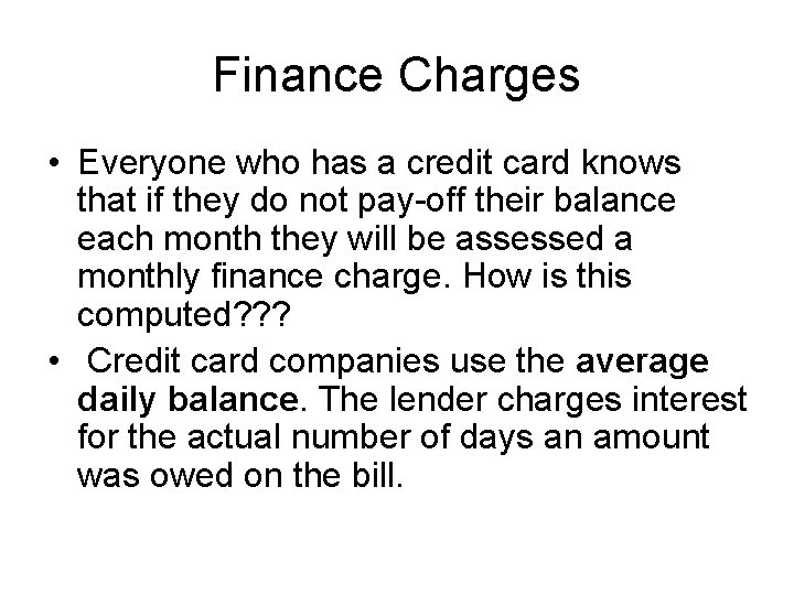 Finance Charges • Everyone who has a credit card knows that if they do Finance Charges • Everyone who has a credit card knows that if they do