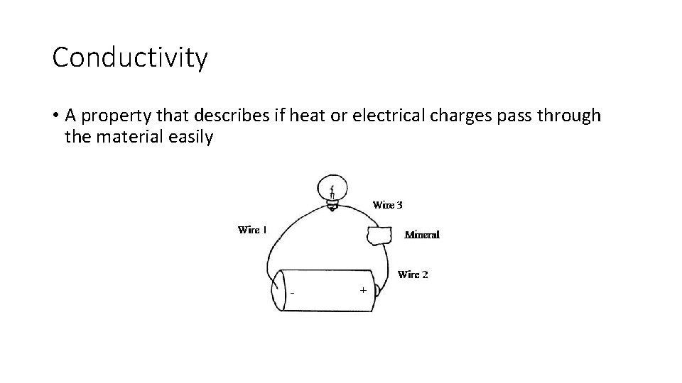 Conductivity • A property that describes if heat or electrical charges pass through the