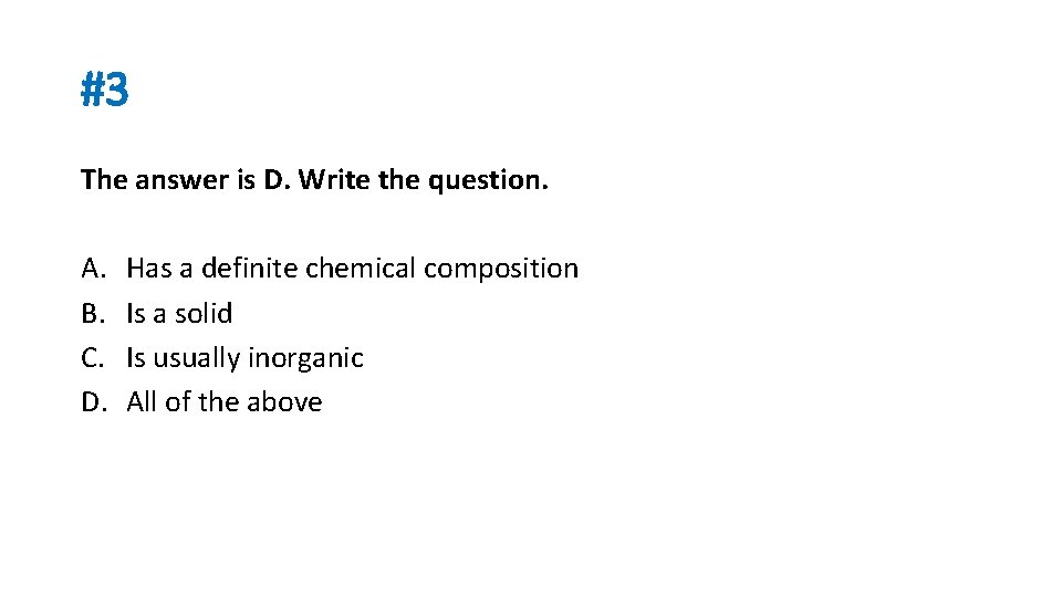 #3 The answer is D. Write the question. A. B. C. D. Has a