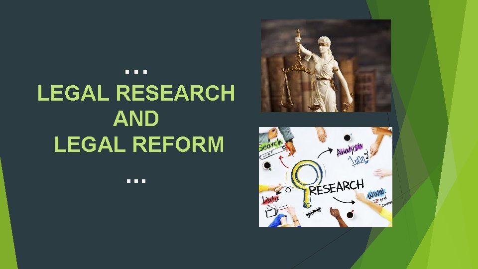 … LEGAL RESEARCH AND LEGAL REFORM . . . 