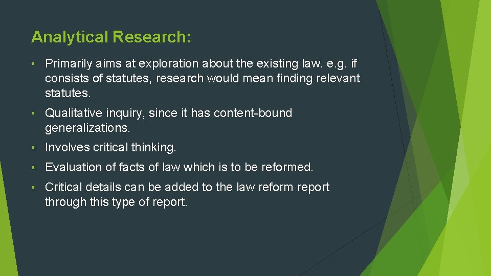 Analytical Research: • Primarily aims at exploration about the existing law. e. g. if