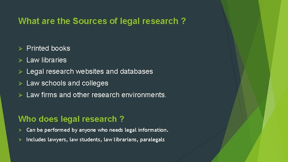 What are the Sources of legal research ? Ø Printed books Ø Law libraries What are the Sources of legal research ? Ø Printed books Ø Law libraries