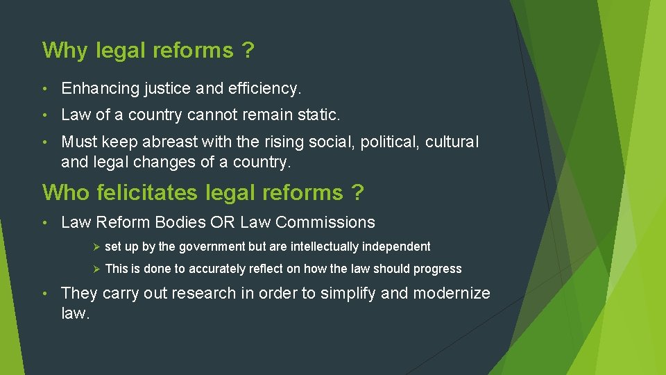 Why legal reforms ? • Enhancing justice and efficiency. • Law of a country