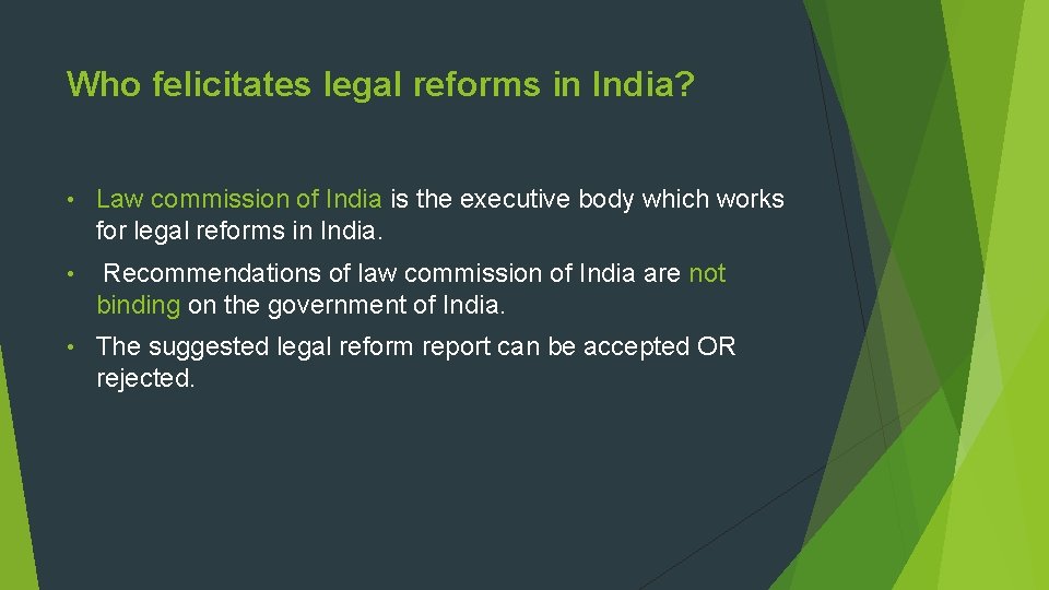 Who felicitates legal reforms in India? • Law commission of India is the executive