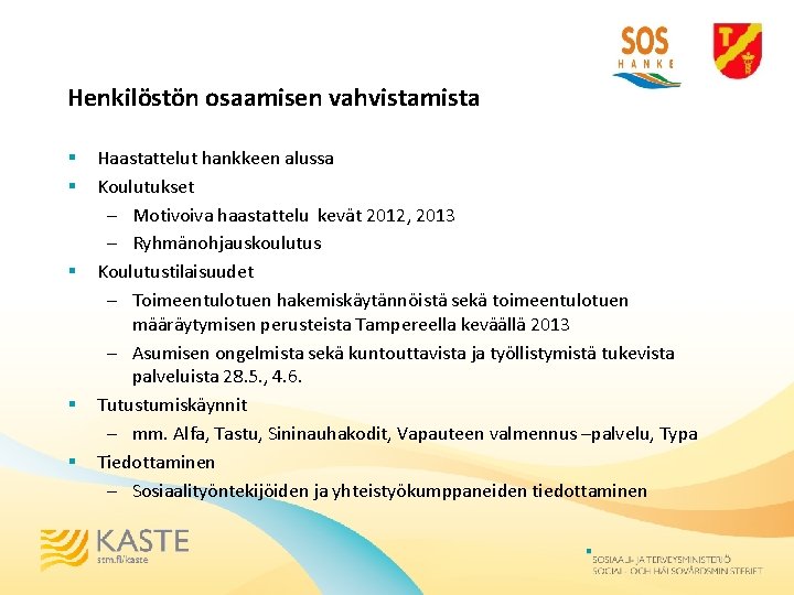 Henkilöstön osaamisen vahvistamista § § § Haastattelut hankkeen alussa Koulutukset – Motivoiva haastattelu kevät