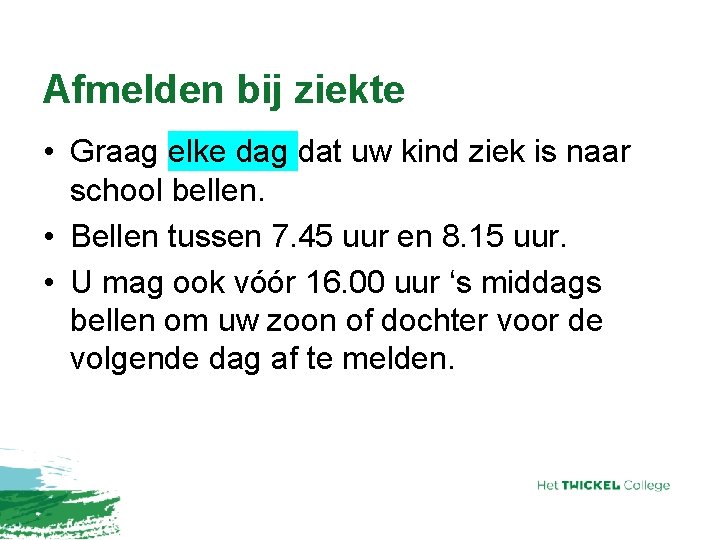 Afmelden bij ziekte • Graag elke dag dat uw kind ziek is naar school