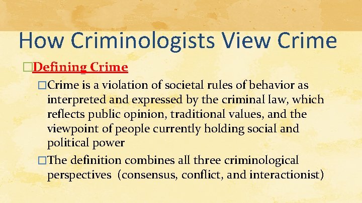 How Criminologists View Crime �Defining Crime �Crime is a violation of societal rules of How Criminologists View Crime �Defining Crime �Crime is a violation of societal rules of