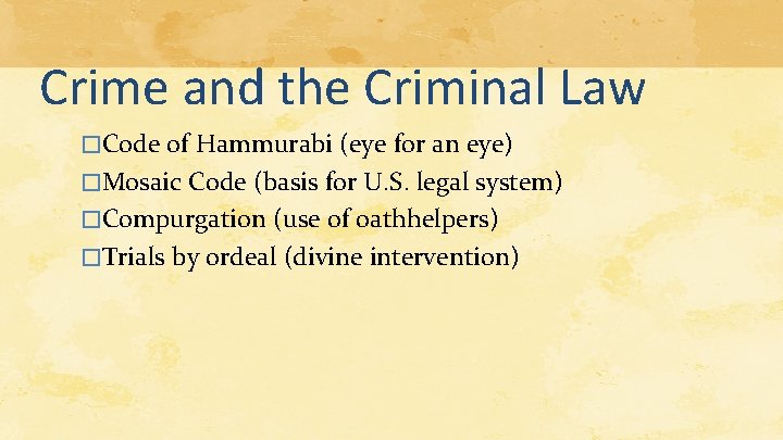Crime and the Criminal Law �Code of Hammurabi (eye for an eye) �Mosaic Code Crime and the Criminal Law �Code of Hammurabi (eye for an eye) �Mosaic Code