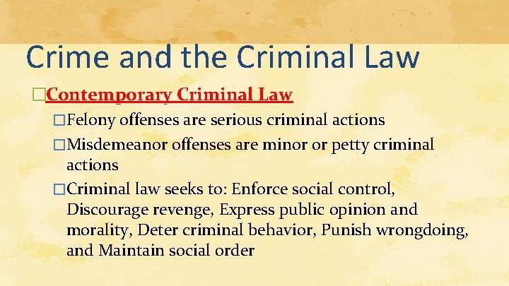 Crime and the Criminal Law �Contemporary Criminal Law �Felony offenses are serious criminal actions Crime and the Criminal Law �Contemporary Criminal Law �Felony offenses are serious criminal actions