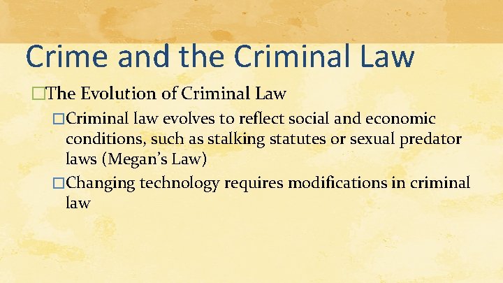 Crime and the Criminal Law �The Evolution of Criminal Law �Criminal law evolves to Crime and the Criminal Law �The Evolution of Criminal Law �Criminal law evolves to