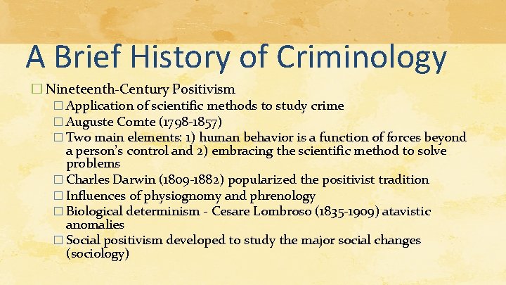 A Brief History of Criminology � Nineteenth-Century Positivism � Application of scientific methods to A Brief History of Criminology � Nineteenth-Century Positivism � Application of scientific methods to