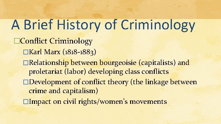 A Brief History of Criminology �Conflict Criminology �Karl Marx (1818 -1883) �Relationship between bourgeoisie A Brief History of Criminology �Conflict Criminology �Karl Marx (1818 -1883) �Relationship between bourgeoisie