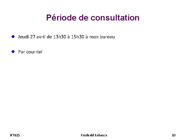 Période de consultation ● Jeudi 27 avril de 13 h 30 à 15 h Période de consultation ● Jeudi 27 avril de 13 h 30 à 15 h
