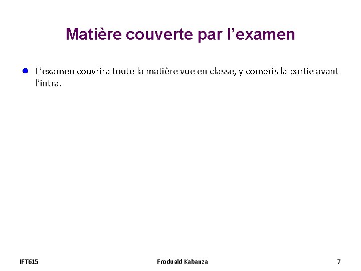 Matière couverte par l’examen ● L’examen couvrira toute la matière vue en classe, y Matière couverte par l’examen ● L’examen couvrira toute la matière vue en classe, y