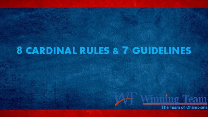 8 CARDINAL RULES & 7 GUIDELINES 