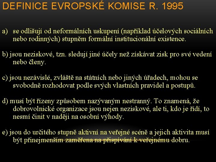 DEFINICE EVROPSKÉ KOMISE R. 1995 a) se odlišují od neformálních uskupení (například účelových sociálních