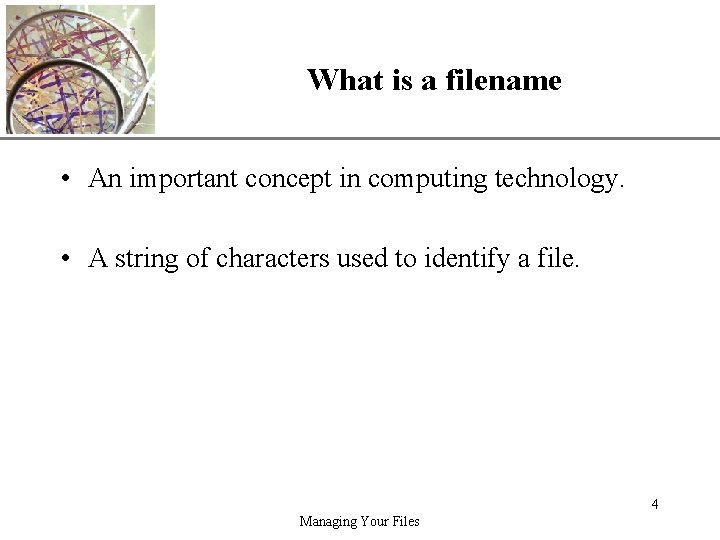 What is a filename XP • An important concept in computing technology. • A
