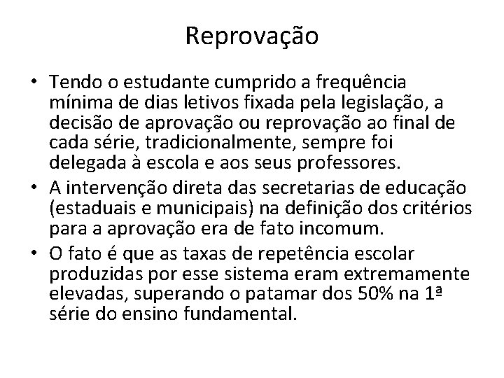 Reprovação • Tendo o estudante cumprido a frequência mínima de dias letivos fixada pela