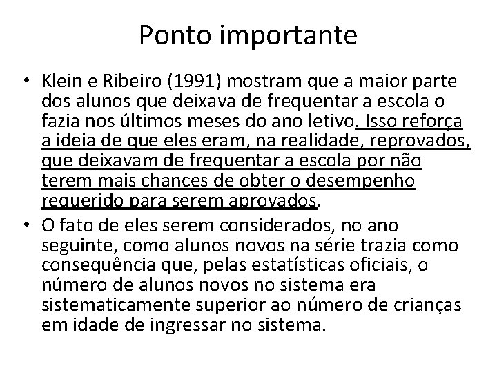 Ponto importante • Klein e Ribeiro (1991) mostram que a maior parte dos alunos