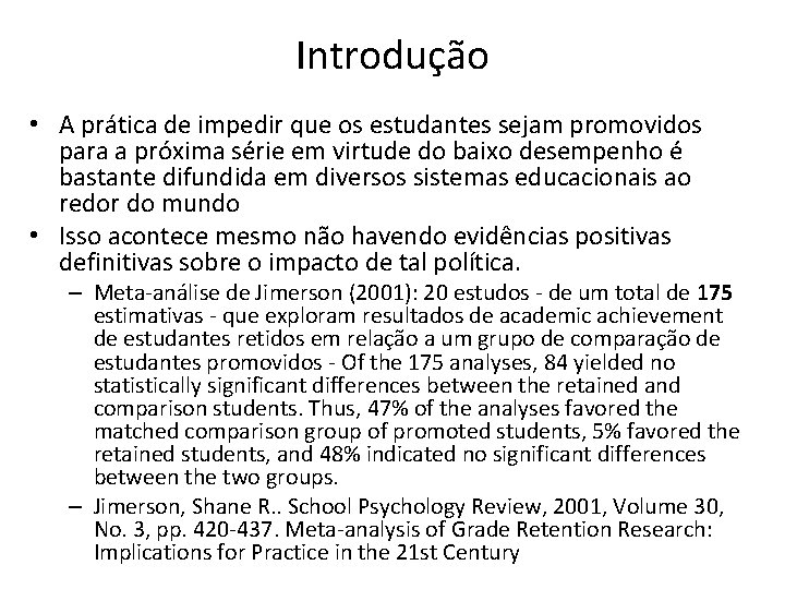 Introdução • A prática de impedir que os estudantes sejam promovidos para a próxima