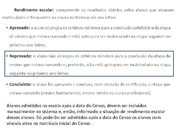 Alunos admitidos na escola após a data do Censo, devem ser incluídos manualmente no