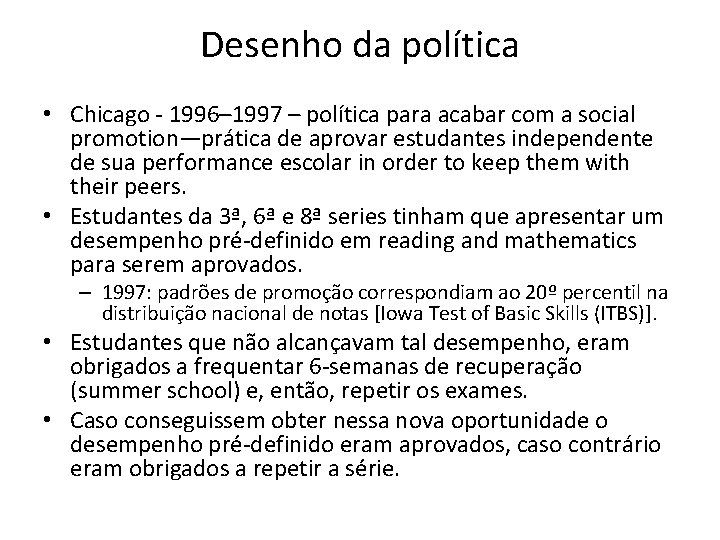 Desenho da política • Chicago - 1996– 1997 – política para acabar com a