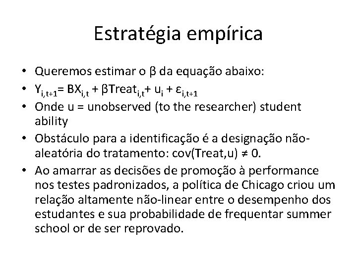 Estratégia empírica • Queremos estimar o β da equação abaixo: • Yi, t+1= BXi,