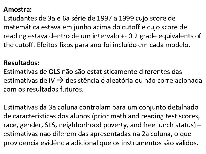 Amostra: Estudantes de 3 a e 6 a série de 1997 a 1999 cujo