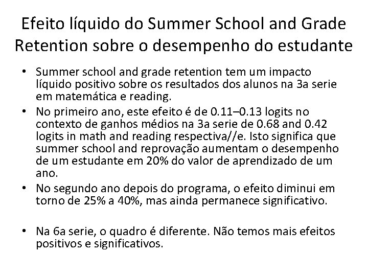 Efeito líquido do Summer School and Grade Retention sobre o desempenho do estudante •